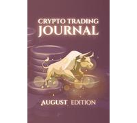 Monthly Crypto Trading Journal: AUGUST Edition: Track, analyze and Master Your Trades
