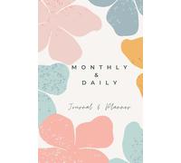 Monthly & Daily Journal and Planner: Monthly Planning and Tracking and Daily Journaling for Mornings and Evenings
