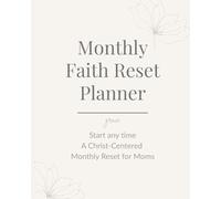 Monthly Faith Reset Planner: A Christ Centered Reset for Moms