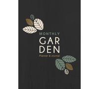 Monthly Garden Planner & Journal: Gardener's Task Organizer Logbook & Plant Care Tracker | Keep a Record of Your Garden Management, Plant Progress and Other Growing Notes