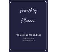Monthly Planner for Working Moms and Dads ... and other busy people: Large 8.5x11 | Undated | Slim and Lightweight | Modern Layout | Great Gift
