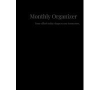Monthly Planner Organize Your Effort Today, Shape Your Tomorrow - Undated Monthly Planner: All-in-One Undated Monthly Organizer with Calendar, Goals, Tasks & Planning Space