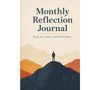 Monthly Reflection Journal: Body, Soul, Spirit, and Relationships