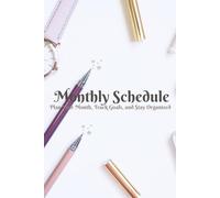 Monthly Schedule Planner: Plan Your Month, Track Goals, and Stay Organized