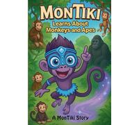 MonTiki Learns About Monkeys and Apes: A MonTiki Story