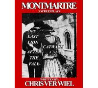 MONTMARTRE: 3 Screenplays. Catwalk, The Last Lion, After the Fall.