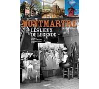Montmartre, les lieux de legende