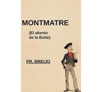 MONTMATRE: El Aliento de la Butte (HISTORIA)