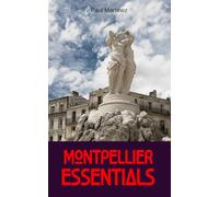 Montpellier Essentials: City Guide discovery travel itineraries Occitanie