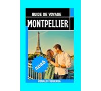 MONTPELLIER GUIDE DE VOYAGE 2026