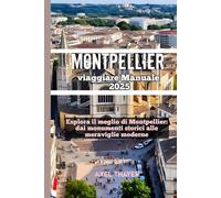Montpellier viaggiare Manuale 2025