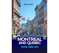 Montréal and Québec City Travel Guide 2026: Explore Old-World Charm, Montréal Botanical Garden, Jacques-Cartier National Park, La Grande Roue & the Plains of Abraham
