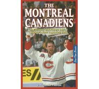 Montreal Canadiens: The History and Players behind Hockey's Most Legendary Team