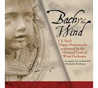 Montreal Festival Wind Orchestra & Mordechai Rechtman - Bach In The Wind - J.S. Bach Organ Masterworks