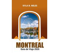 Montreal Guía de viaje 2026: Explore las gemas ocultas de Canadá, la cocina local, los lugares emblemáticos, las atracciones, las aventuras al aire libre y los consejos prácticos