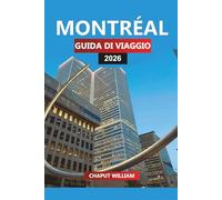 MONTRÉAL Guida di viaggio 2026: Le migliori attrazioni, cucina locale, festival, avventure all'aria aperta per la tua vacanza a Montreal