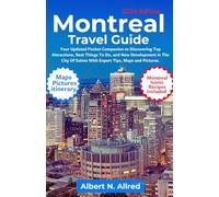 Montreal Travel Guide 2024: Your Updated Pocket Companion to Discovering Top Attractions, Best Things to Do, and New Developments in The City of ... Maps and Pictures (Newly Updated Guidebooks)