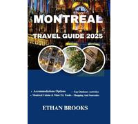 MONTREAL TRAVEL GUIDE 2025 (THE TRAVELER'S COMPREHENSIVE GUIDEBOOK 2025-2026)