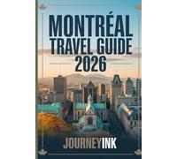 Montreal Travel Guide 2026: A Complete Handbook on Neighborhoods, Food, Day Trips, and Insider Tips
