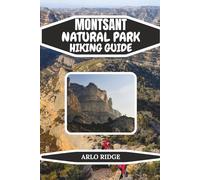 MONTSANT NATURAL PARK HIKING GUIDE: Explore Catalonia’s Dramatic Cliffs, Ancient Hermitages & Wild Scenic Trails - Updated Edition 2025-2026: 60 (Trek Beyond Borders Guides)