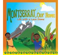 Montserrat Our Home: Life with a Lava Dome