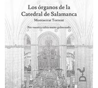 Montserrat Torrent - Los Organos De La Catedral De Salamanca