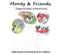 Monty and Friends Inspiring Adventures: Motivational colouring book for children
