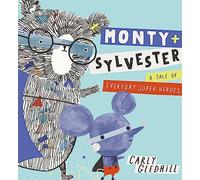 Monty and Sylvester A Tale of Everyday Super Heroes