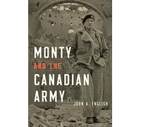 Monty and the Canadian Army
