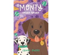 Monty, Double Trouble: The heart-warming and funny adventures of Monty dog and friends! (children's chapter books)