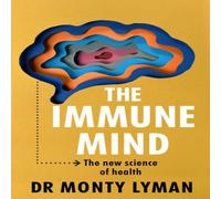Monty Lyman The Immune Mind : The new science of health Hardback Book Monty Lyman Multicolor