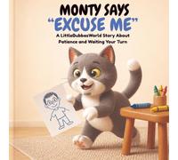 MONTY SAYS “EXCUSE ME”: A LittleBubbasWorld Story About Patience and Waiting Your Turn