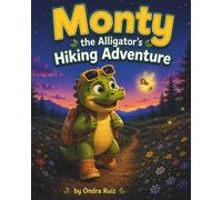 Monty the Alligator's Hiking Adventure (Monty the Alligator's Adventures)