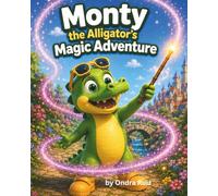 Monty the Alligator's Magic Adventure