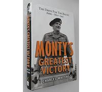 Monty's Greatest Victory: the Drive for the Baltic: The Drive for the Baltic April May 1945