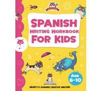 Monty's Summer Creative Writing: Spanish Writing Workbook for Kids (Spanish grammar for kids)