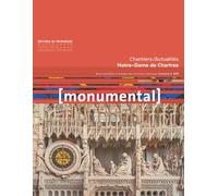 Monumental 2025-2. La Cathédrale de Chartres - Chantiers / Actualités