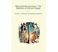 Monumental Journeys: The Obelisks of Ancient Egypt (Classic Books)