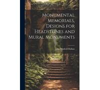 Monumental Memorials, Designs for Headstones and Mural Monuments