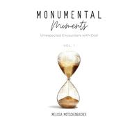Monumental Moments: Unexpected Encounters with God