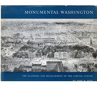 Monumental Washington - The Planning and Development of the Capital Center