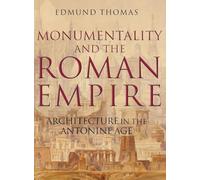 Monumentality and the Roman Empire – Architecture in the Antonine Age – Oxford University Press