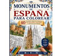 Monumentos de España para Colorear: 40 tesoros arquitectónicos para relajarse y descubrir la belleza de España coloreando (Colorea y relájate)