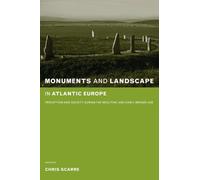 Monuments & Landscape in Atlantic Europe: Perception & Society in Neolithic & Early Bronze Age