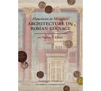Monuments in Miniature: Architecture on Roman Coinage: 29 (Numismatic Studies)