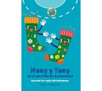 Mony y Tony en el partido de balonmano: Aprende las reglas del balonmano. (Mony & Tony’s Sporty Adventures)