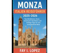 Monza Italien Reiseführer 2025-2026: Top-Attraktionen, Essen, Unterkunft, Nachtleben und wichtige Tipps für eine unvergessliche Reise