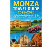 Monza Travel Guide 2025-2026: Explore the Royal Villa, Formula 1 Thrills, Hidden Streets, Local Food, and Easy Day Trips (WanderWise Travel Series : ... insights & cultural gems for smart travelers)
