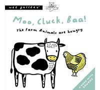 Moo, Cluck, Baa! The Farm Animals Are Hungry : A Book with Sounds