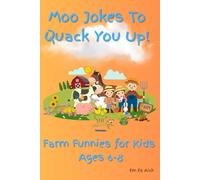 Moo Jokes to Quack You Up: Funny Animal Jokes for Kids Ages 6-8 - Hilarious Laughs from the Farm!